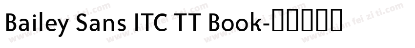 Bailey Sans ITC TT Book字体转换